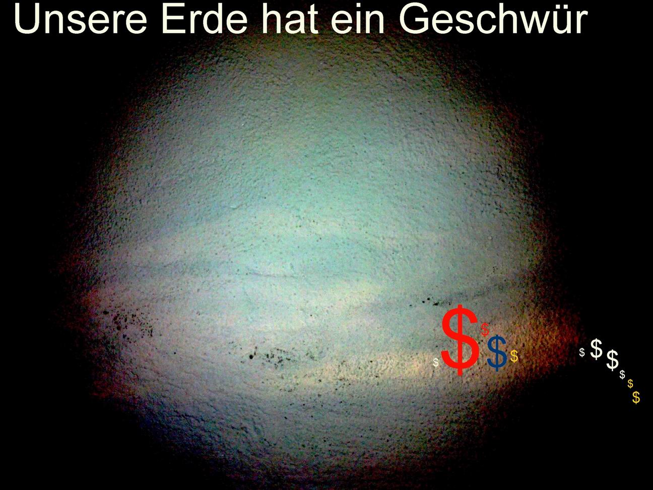 die erde hat ein eitergeschwür
